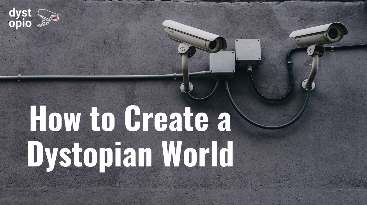 How to Create a Dystopian world